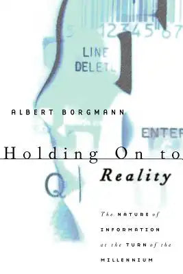 Holding on to Reality: The Nature of Information at the Turn of the Millennium