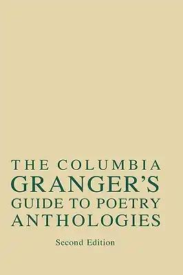 Columbia Granger's(r) Guide to Poetry Anthologies