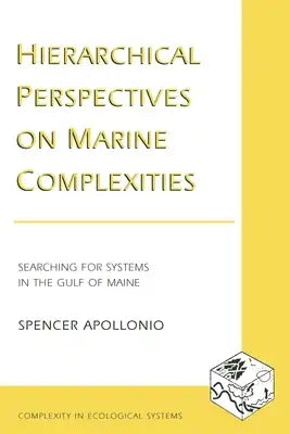 Hierarchical Perspectives on Marine Complexities: Searching for Systems in the Gulf of Maine