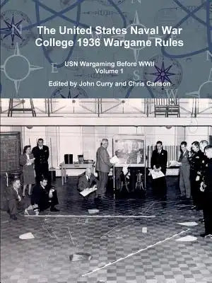 The United States Naval War College 1936 Wargame Rules: USN Wargaming Before WWII Volume 1