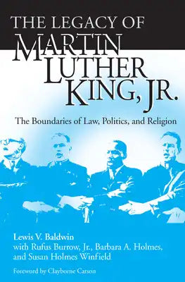The Legacy of Martin Luther King, Jr.: The Boundaries of Law, Politics, and Religion