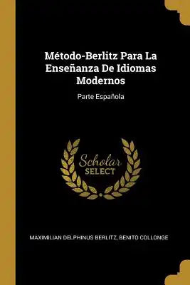 Método-Berlitz Para La Enseñanza De Idiomas Modernos: Parte Española