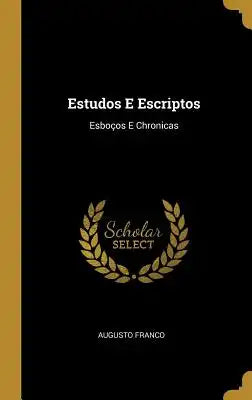 Estudos E Escriptos: Esboços E Chronicas