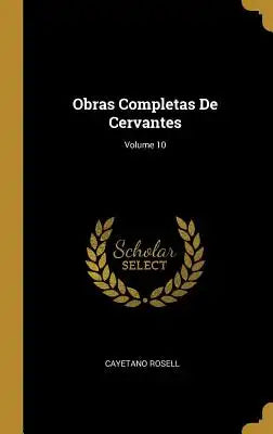Obras Completas De Cervantes; Volume 10