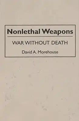 Nonlethal Weapons: War without Death