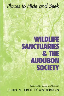 Wildlife Sanctuaries & the Audubon Society: Places to Hide and Seek