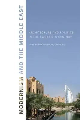Modernism and the Middle East: Architecture and Politics in the Twentieth Century