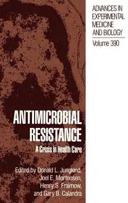 Antimicrobial Resistance: A Crisis in Health Care