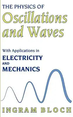 The Physics of Oscillations and Waves