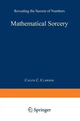 Mathematical Sorcery: Revealing the Secrets of Numbers