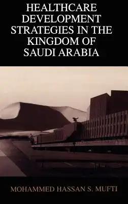 Healthcare Development Strategies in the Kingdom of Saudi Arabia