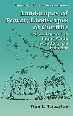 Landscapes of Power, Landscapes of Conflict: State Formation in the South Scandinavian Iron Age