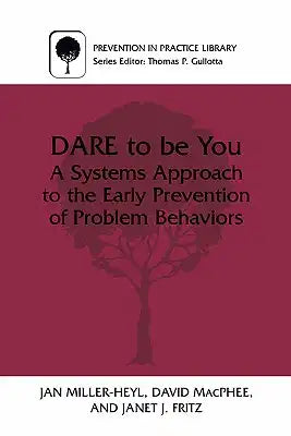 Dare to Be You: A Systems Approach to the Early Prevention of Problem Behaviors