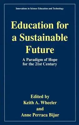 Education for a Sustainable Future: A Paradigm of Hope for the 21st Century