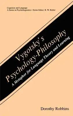 Vygotsky's Psychology-Philosophy: A Metaphor for Language Theory and Learning