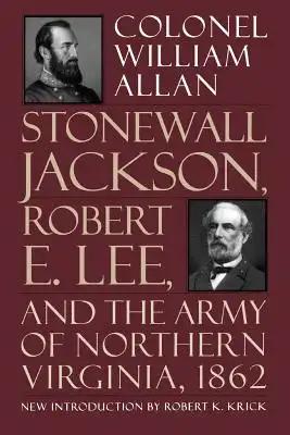 Stonewall Jackson, Robert E. Lee, and the Army of Northern Virginia, 1862