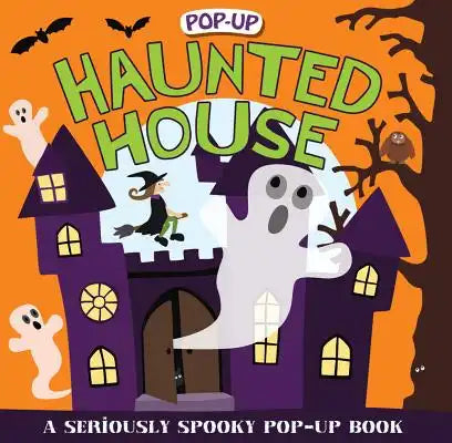 Haunted House (Pop-Up): A Seriously Spooky Pop-Up Book