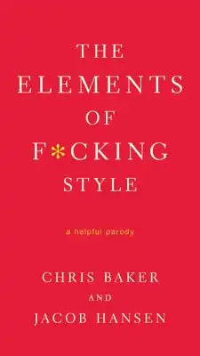 The Elements of F*cking Style: A Helpful Parody
