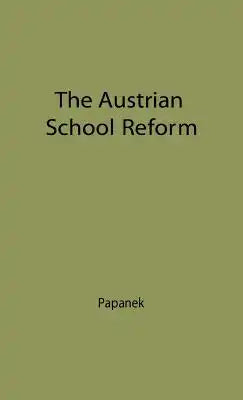 The Austrian School of Reform: Its Bases, Principles and Development--The Twenty Years Between the Two World Wars