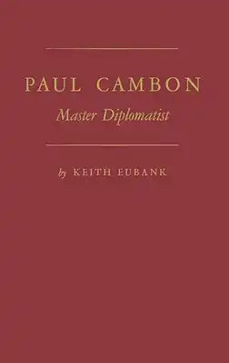 Paul Cambon: Master Diplomat