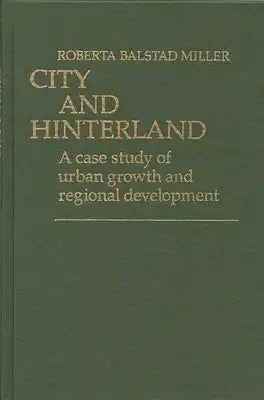 City and Hinterland: A Case Study of Urban Growth and Regional Development