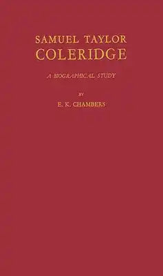 Samuel Taylor Coleridge: A Biographical Study