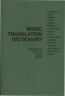 Music Translation Dictionary: An English, Czech, Danish, Dutch, French, German, Hungarian, Italian, Polish, Portuguese, Russian, Spanish, Swedish Voca