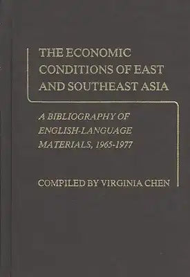 The Economic Conditions of East and Southeast Asia: A Bibliography of English-Language Materials, 1965-1977