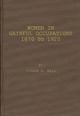 Women in Gainful Occupations: 1870 to 1920
