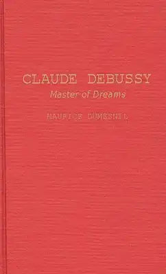 Claude Debussy: Master of Dreams