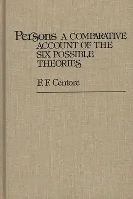 Persons: A Comparative Account of the Six Possible Theories
