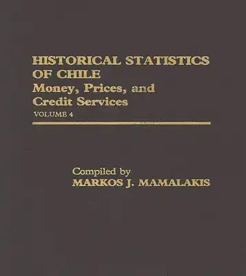 Historical Statistics of Chile, Volume IV: Money, Prices and Credit Services