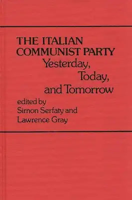 The Italian Communist Party: Yesterday, Today, and Tomorrow