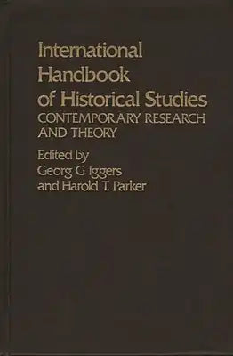 International Handbook of Historical Studies: Contemporary Research and Theory