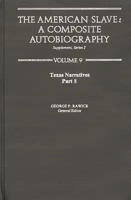 The American Slave--Texas Narratives: Part 8, Supp. Ser. 2, Vol 9