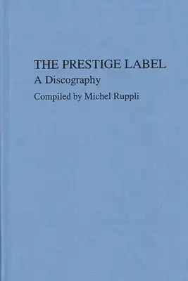 The Prestige Label: A Discography