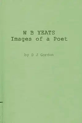 W. B. Yeats: Images of a Poet: My Permament or Impermanent Images