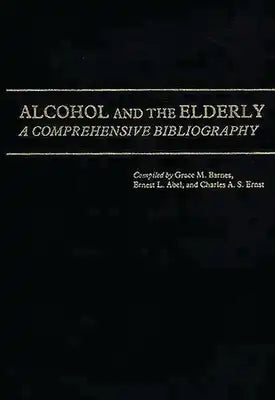 Alcohol and the Elderly: A Comprehensive Bibliography