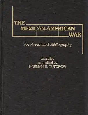 The Mexican-American War: An Annotated Bibliography