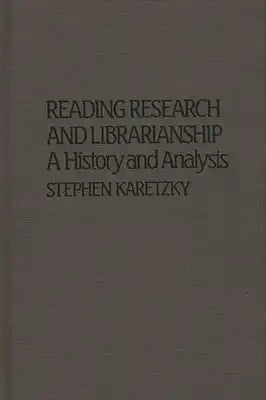 Reading Research and Librarianship: A History and Analysis