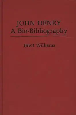 John Henry: A Bio-Bibliography