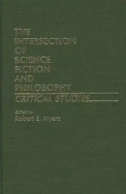 The Intersection of Science Fiction and Philosophy: Critical Studies