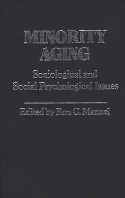 Minority Aging: Sociological and Social Psychological Issues