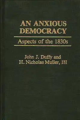 An Anxious Democracy: Aspects of the 1830s