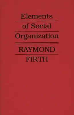 Elements of Social Organization.