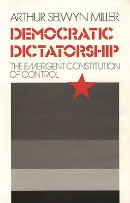 Democratic Dictatorship: The Emergent Constitution of Control