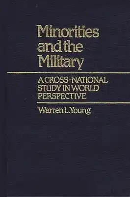 Minorities and the Military: A Cross National Study in World Perspective