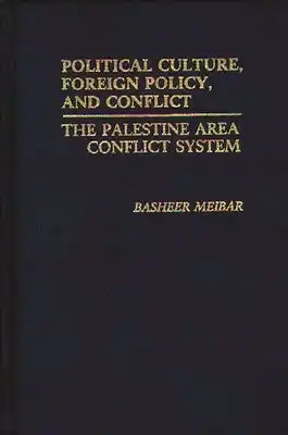 Political Culture, Foreign Policy, and Conflict: The Palestine Area Conflict System