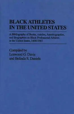 Black Athletes in the United States: A Bibliography of Books, Articles, Autobiographies, and Biographies on Black Professional Athletes in the United