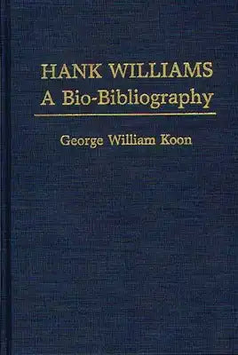 Hank Williams: A Bio-Bibliography